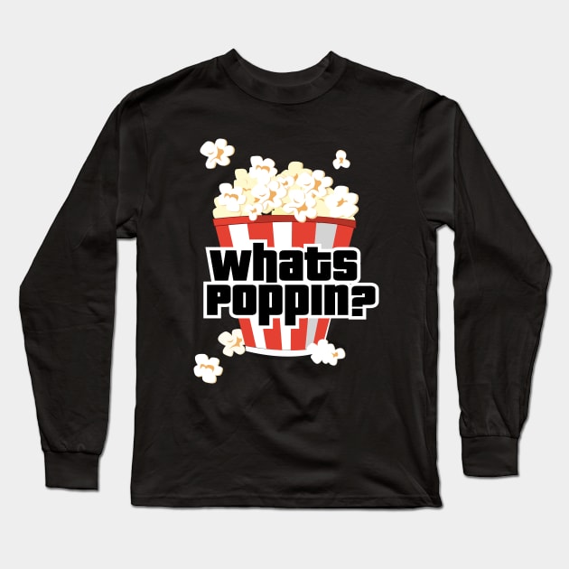 Whats Poppin'? Long Sleeve T-Shirt by chrayk57